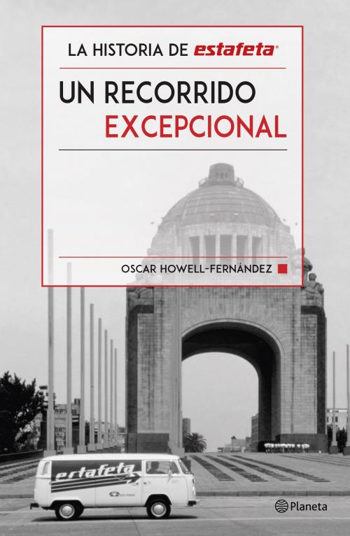 Cover of the book La historia de Estafeta by Oscar Howell, Grupo Planeta - México