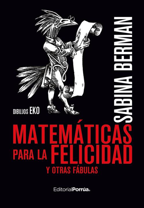 Cover of the book Matemáticas para la felicidad y otras fábulas by Sabina Berman, Editorial Porrúa México