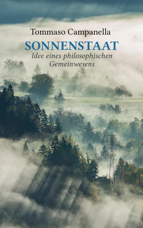 Cover of the book Sonnenstaat: Idee eines philosophischen Gemeinwesens by Tommaso Campanella, e-artnow