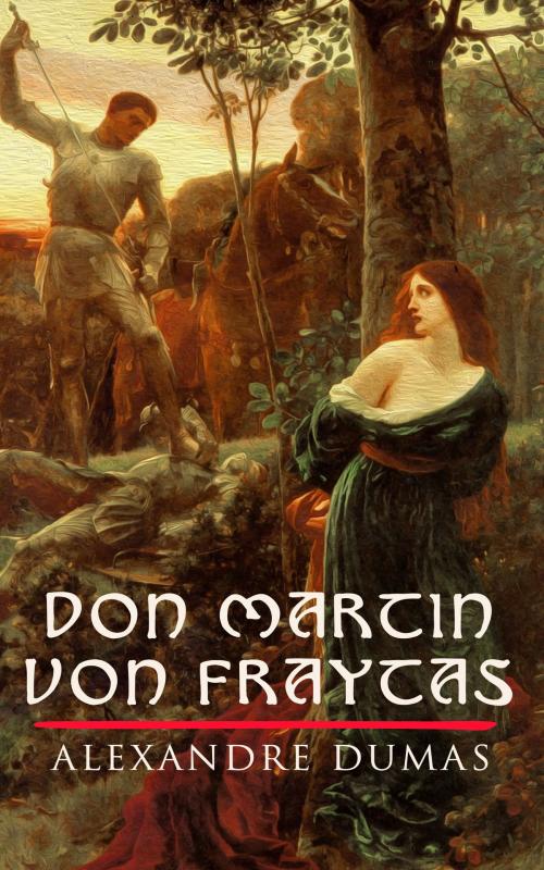 Cover of the book Don Martin von Fraytas by Alexandre Dumas, e-artnow