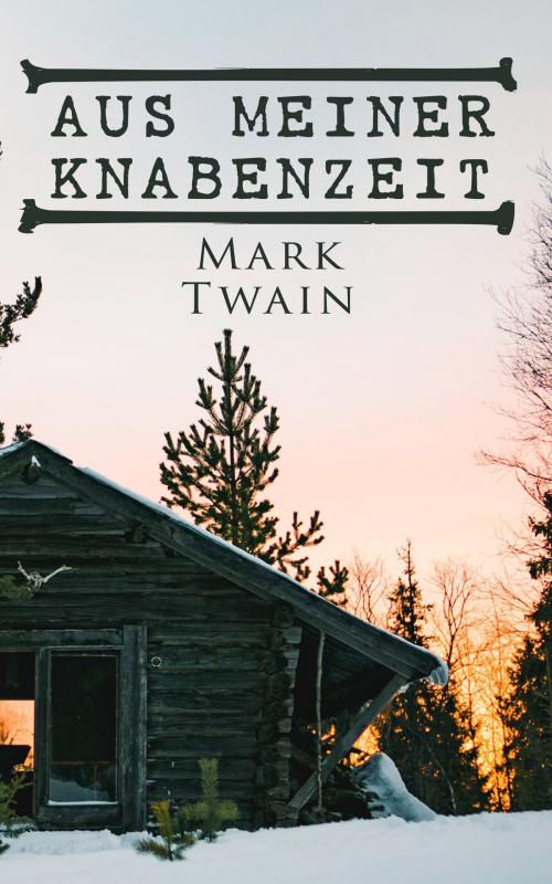 Cover of the book Aus meiner Knabenzeit by Mark Twain, e-artnow