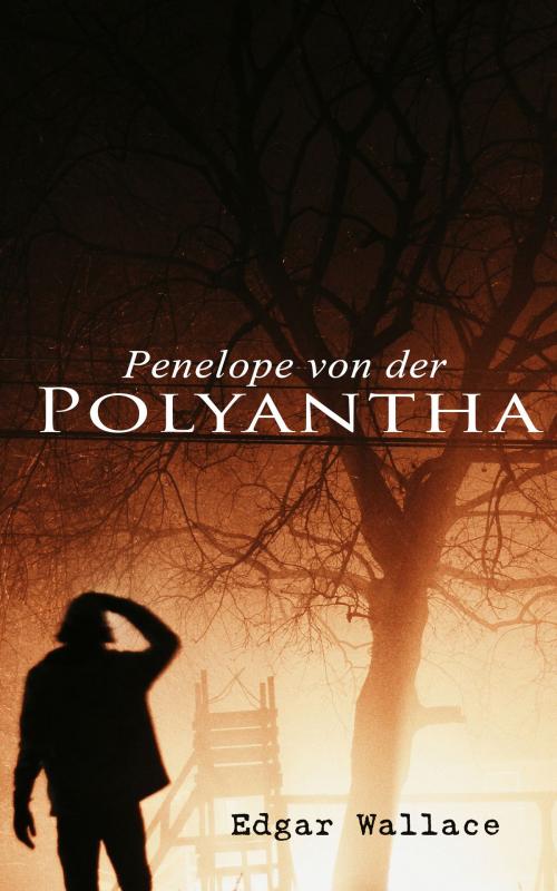 Cover of the book Penelope von der Polyantha by Edgar Wallace, e-artnow
