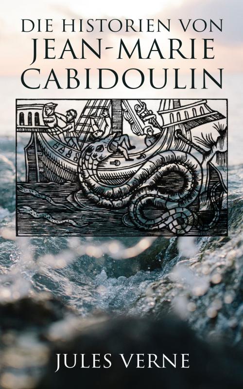 Cover of the book Die Historien von Jean-Marie Cabidoulin by Jules Verne, e-artnow