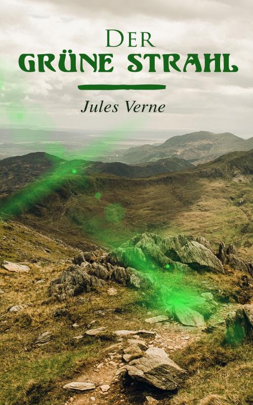 Cover of the book Der grüne Strahl by Jules Verne, e-artnow