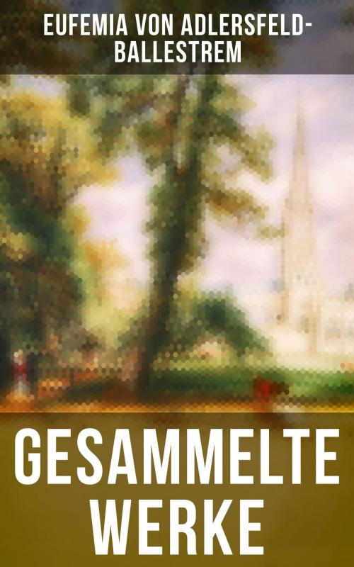 Cover of the book Gesammelte Werke by Eufemia von Adlersfeld-Ballestrem, Musaicum Books