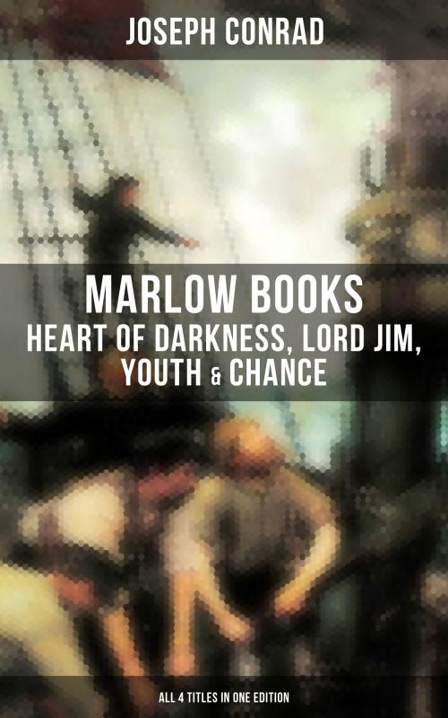 Cover of the book The Joseph Conrad's Marlow Books: Heart of Darkness, Lord Jim, Youth & Chance (All 4 Titles in One Edition) by Joseph Conrad, Musaicum Books