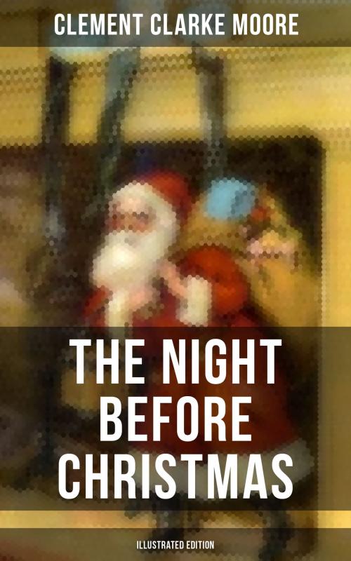 Cover of the book The Night Before Christmas (Illustrated Edition) by Clement Clarke Moore, Musaicum Books