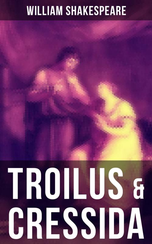 Cover of the book TROILUS & CRESSIDA by William Shakespeare, Musaicum Books