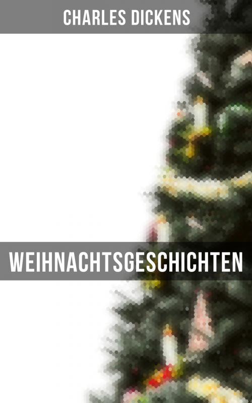 Cover of the book Weihnachtsgeschichten by Charles Dickens, Musaicum Books