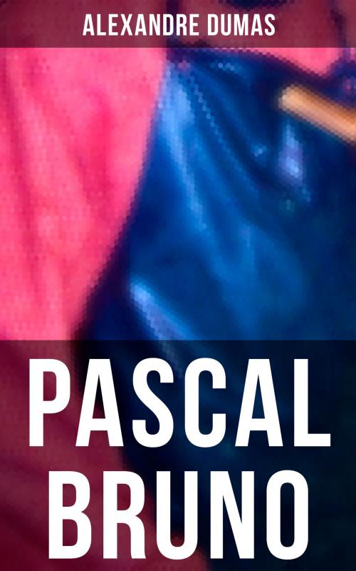 Cover of the book Pascal Bruno by Alexandre Dumas, Musaicum Books