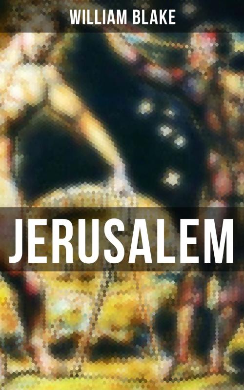 Cover of the book JERUSALEM by William Blake, Musaicum Books