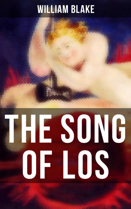 Cover of the book THE SONG OF LOS by William Blake, Musaicum Books