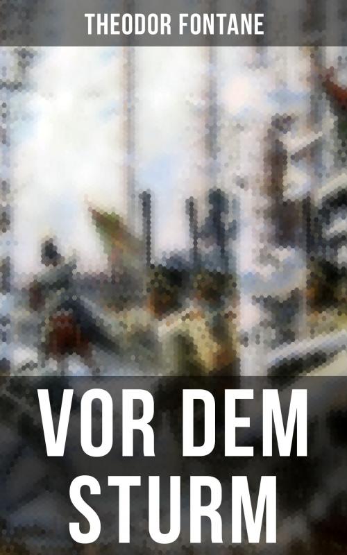 Cover of the book Vor dem Sturm by Theodor Fontane, Musaicum Books