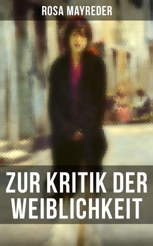Cover of the book Zur Kritik der Weiblichkeit by Rosa Mayreder, Musaicum Books