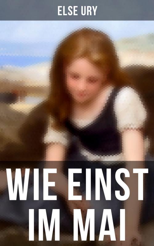 Cover of the book Wie einst im Mai by Else Ury, Musaicum Books