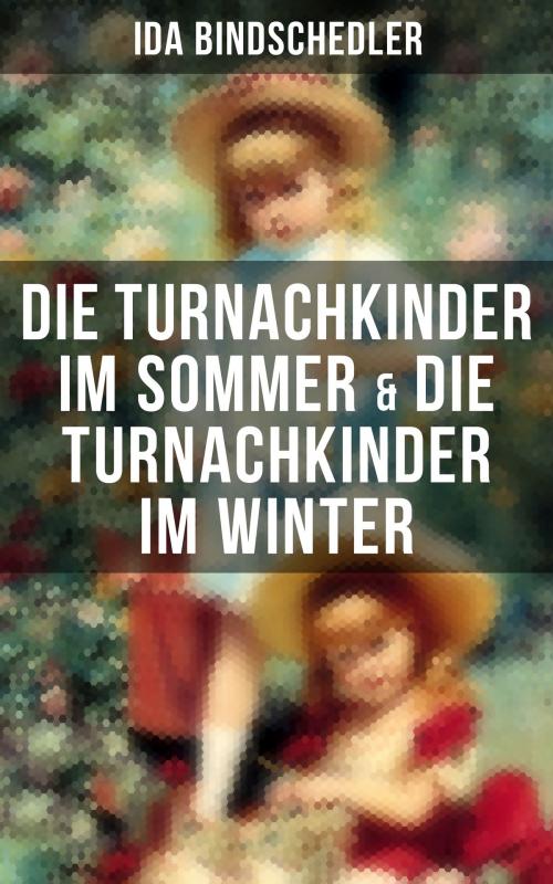 Cover of the book Die Turnachkinder im Sommer & Die Turnachkinder im Winter by Ida Bindschedler, Musaicum Books