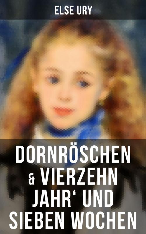 Cover of the book Dornröschen & Vierzehn Jahr' und sieben Wochen by Else Ury, Musaicum Books