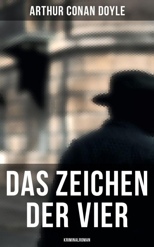 Cover of the book Das Zeichen der Vier: Kriminalroman by Arthur Conan Doyle, Musaicum Books