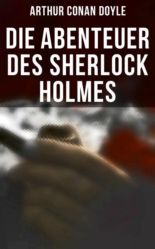 Cover of the book Die Abenteuer des Sherlock Holmes by Arthur Conan Doyle, Musaicum Books