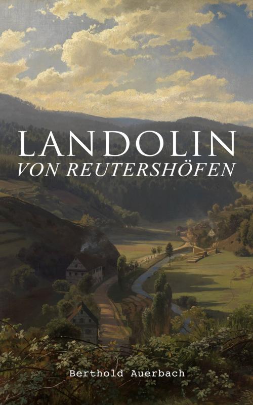 Cover of the book Landolin von Reutershöfen by Berthold Auerbach, e-artnow