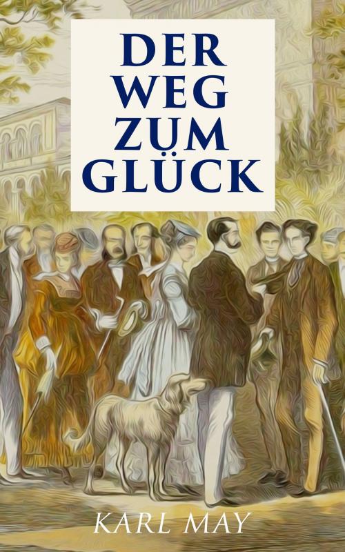 Cover of the book Der Weg zum Glück by Karl May, e-artnow
