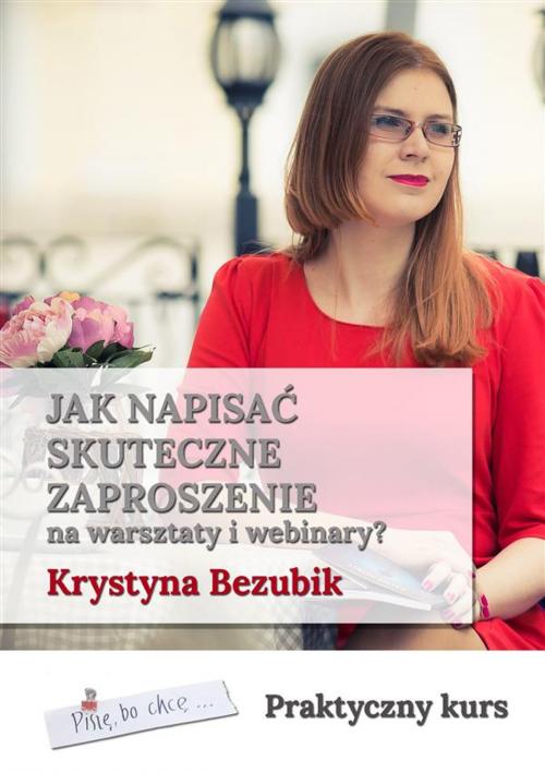 Cover of the book Jak napisać skuteczne zaproszenie na warsztaty i webinary by Krystyna Bezubik, e-bookowo.pl