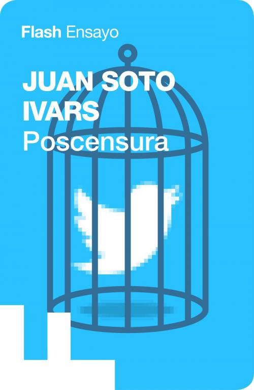 Cover of the book Poscensura (Flash Ensayo) by Juan Soto Ivars, Penguin Random House Grupo Editorial España