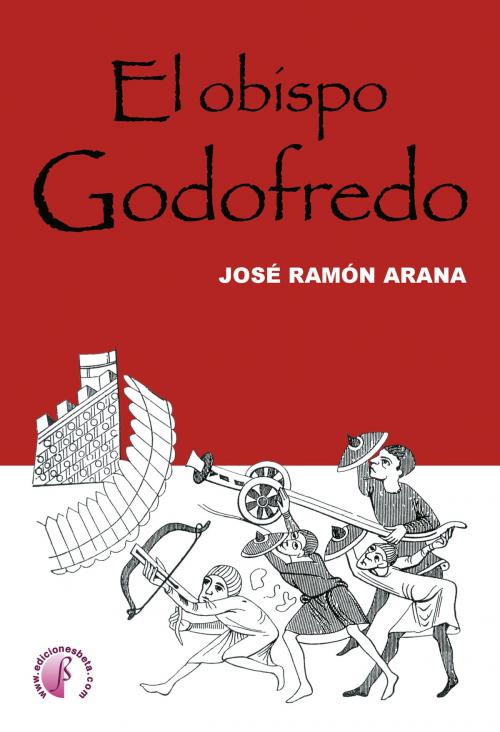 Cover of the book El obispo Godofredo by José Ramón Arana Marcos, Ediciones Beta III Milenio