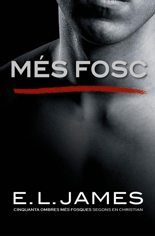Cover of the book Més fosc («Cinquanta ombres» segons en Christian Grey 2) by E.L. James, Penguin Random House Grupo Editorial España