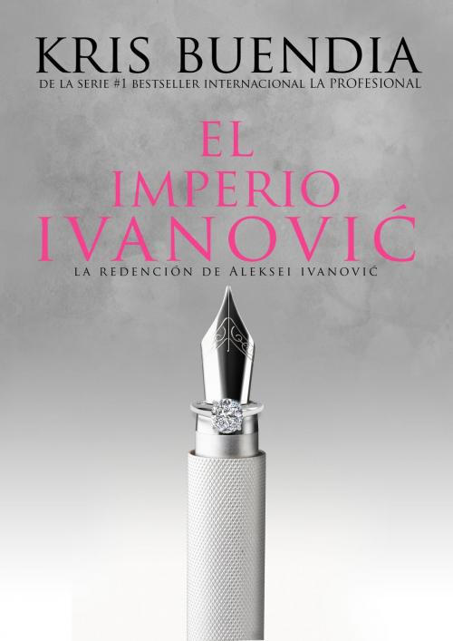 Cover of the book El imperio Ivanovic by Kris Buendía, Kris Buendia