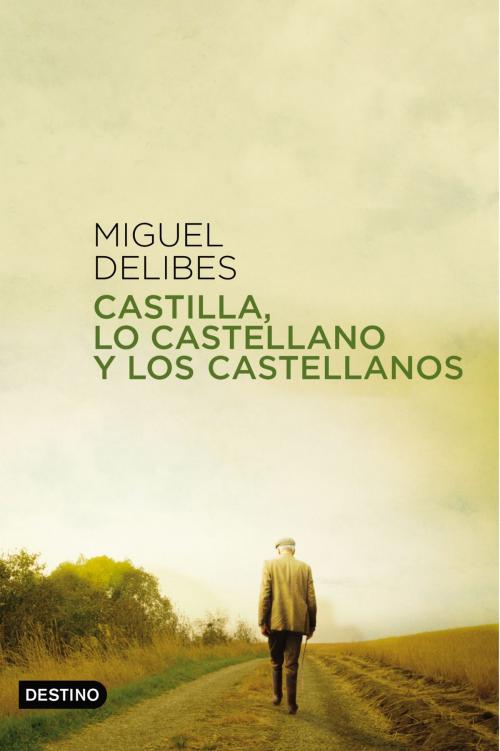 Cover of the book Castilla, lo castellano y los castellanos by Miguel Delibes, Grupo Planeta