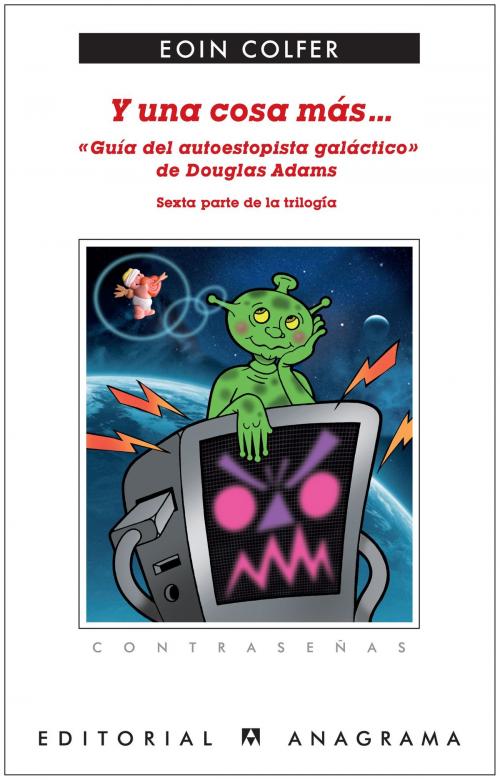 Cover of the book Y una cosa más... «Guía del autoestopista galáctico» by Eoin Colfer, Editorial Anagrama