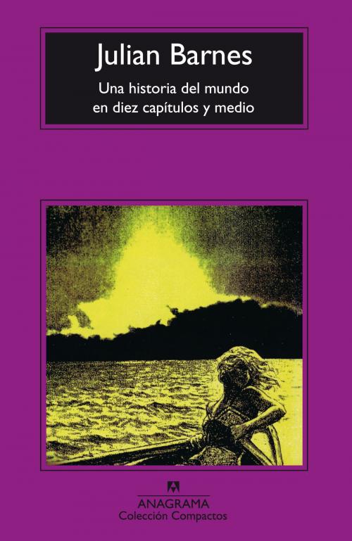 Cover of the book Una historia del mundo en diez capítulos y medio by Julian Barnes, Editorial Anagrama