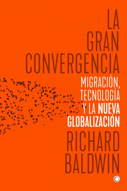 Cover of the book La gran convergencia by Richard Baldwin, Antoni Bosch editor