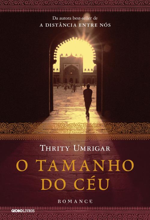 Cover of the book O tamanho do céu by Thrity Umrigar, Globo Livros