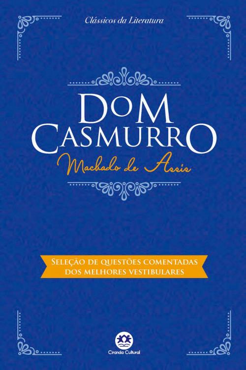 Cover of the book Dom Casmurro - Com questões comentadas de vestibular by Machado de Assis, Ciranda Cultural
