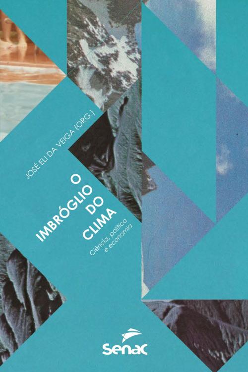 Cover of the book O imbróglio do clima by Sonia Maria Barros de Oliveira, Petterson Molina Vale, Luiz Carlos Baldicero Molion, José Eli da Veiga, Editora Senac São Paulo