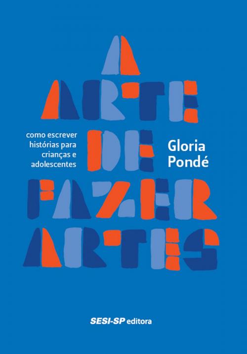 Cover of the book A arte de fazer artes by Gloria Pondé, SESI-SP Editora