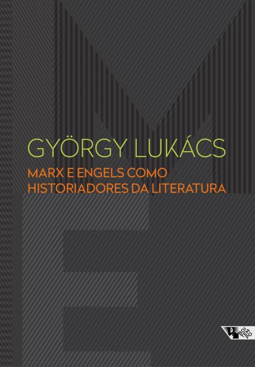 Cover of the book Marx e Engels como historiadores da literatura by György Lukács, Boitempo Editorial