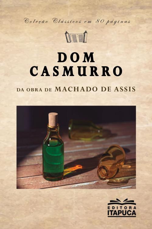 Cover of the book DOM CASMURRO by Machado de Assis, Celso Possas Junior, Editora Itapuca