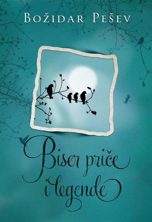 Cover of the book Biser priče i legende by Božidar Pešev, Agencija TEA BOOKS