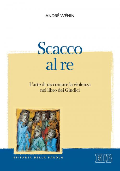 Cover of the book Scacco al re by André Wénin, EDB - Edizioni Dehoniane Bologna