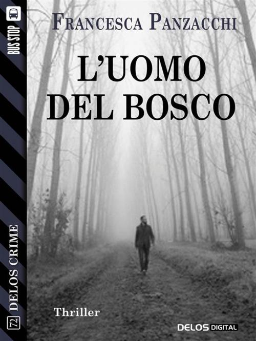 Cover of the book L'uomo del bosco by Francesca Panzacchi, Delos Digital