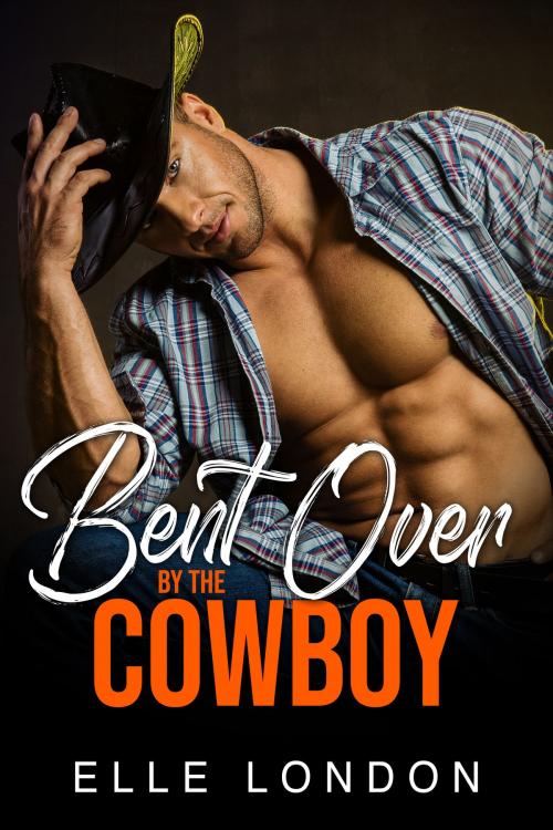 Cover of the book Bent Over By The Cowboy by Elle London, 25 Ea
