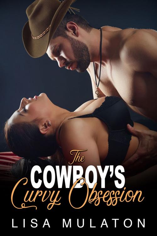 Cover of the book The Cowboy's Curvy Obsession by Lisa Mulaton, 25 Ea
