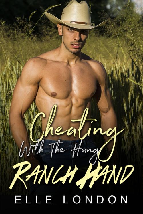 Cover of the book Cheating With The Hung Ranch Hand by Elle London, 25 Ea