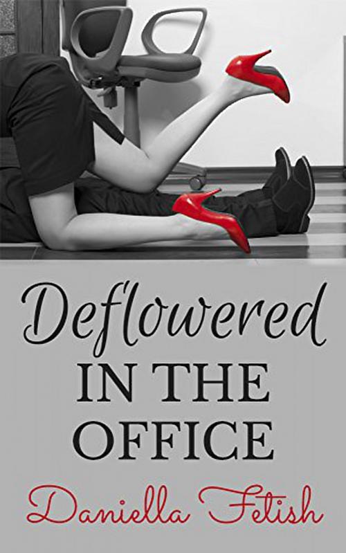 Cover of the book Deflowered In The Office by Daniella Fetish, 25 Ea