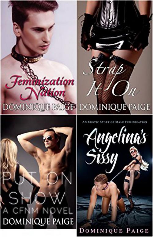 Cover of the book FemDom Bundle: Sissies, Pegging and Feminization by Dominique Paige, 25 Ea