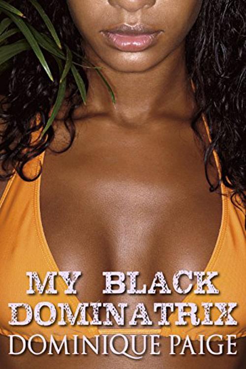 Cover of the book My Black Dominatrix by Dominique Paige, 25 Ea
