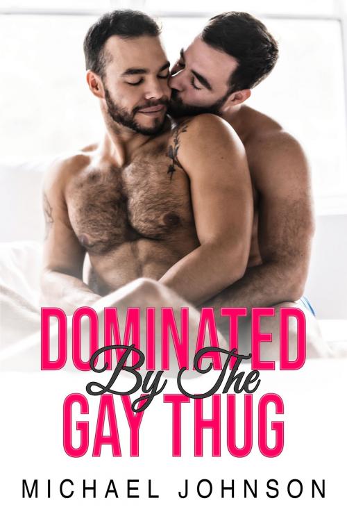 Cover of the book Dominated By The Gay Thug by Michael Johnson, 25 Ea